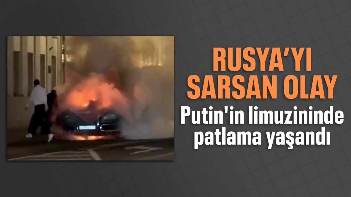 Rusya Devlet Başkanı Putin’in limuzininde patlama meydana geldi